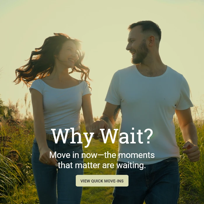 Move in now—the moments
that matter are waiting.
